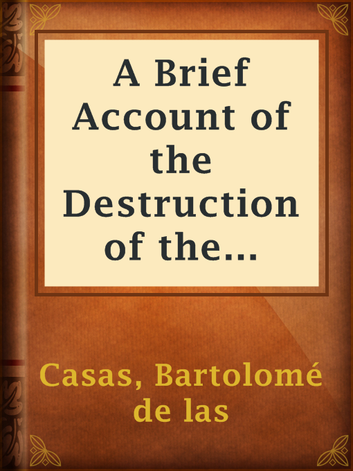 Title details for A Brief Account of the Destruction of the Indies by Bartolomé de las Casas - Available